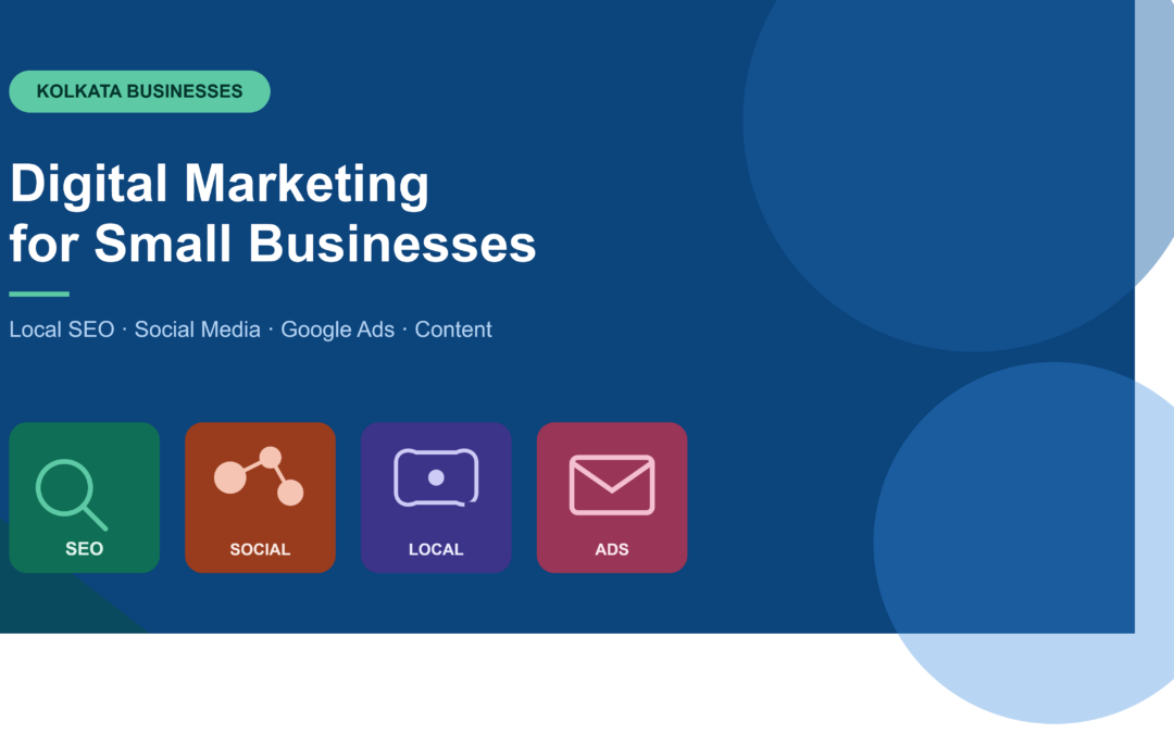 Digital Marketing for Small Businesses in Kolkata: A Complete Guide